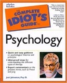 The Complete Idiot's Guide to Psychology: CIG to Psychology