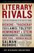 Literary Rivals Feuds and Antagonisms in the World of Books by Richard Bradford