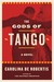 The Gods of Tango by Carolina De Robertis The Gods of Tango by Carolina De Robertis