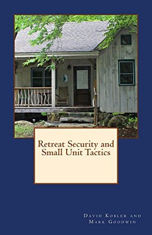Retreat Security and Small Unit Tactics  -  David Kobler, Mark Goodwin 
