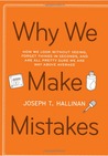 Why We Make Mistakes: How We Look Without Seeing, Forget Things in Seconds, and Are All Pretty Sure We Are Way Above Average cover