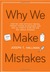 Why We Make Mistakes How We Look Without Seeing, Forget Things in Seconds, and Are All Pretty Sure We Are Way Above Average by Joseph T. Hallinan