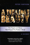A Terrible Beauty: The People and Ideas That Shaped the Modern Mind: A History
