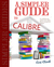 A Simpler Guide to Calibre How to organize, edit and convert your eBooks using free software for readers, writers, students and researchers for any eReader by Ceri Clark