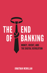 The End of Banking: Money, Credit, and the Digital Revolution