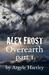 Alex Frost Overearth part 1 by Argyle Hartley