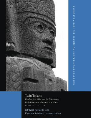 twin-tollans-chichen-itza-tula-and-the-epiclassic-to-early-postclassic-mesoamerican-world
