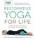 Yoga Journal Presents Restorative Yoga for Life A Relaxing Way to de-Stress, Re-Energize, and Find Balance by Gail Boorstein Grossman