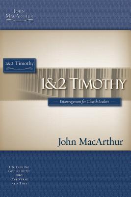 1 2 Timothy Encouragement For Church Leaders MacArthur Bible Studies 1 2 Timothy Encouragement For Church Leaders MacArthur Bible Studies
