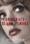 Conspiracy of Blood and Smoke by Anne Blankman Conspiracy of Blood and Smoke by Anne Blankman