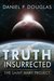 Truth Insurrected The Saint Mary Project by Daniel P. Douglas