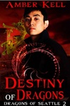 Destiny of Dragons (Dragons of Seattle, #2)