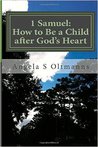 1 Samuel: How to Be a Child after God's Heart