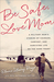 Be Safe, Love Mom A Military Mom's Stories of Courage, Comfort, and Surviving Life on the Home Front by Elaine Lowry Brye