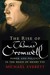 The Rise of Thomas Cromwell Power and Politics in the Reign of Henry VIII, 1485-1534 by Michael Everett