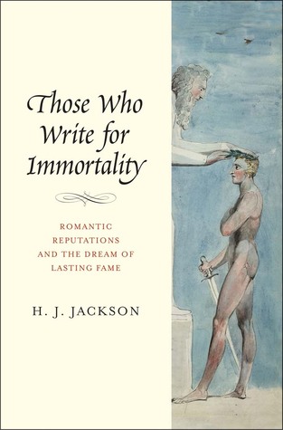 those-who-write-for-immortality-romantic-reputations-and-the-dream-of-lasting-fame