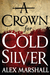 A Crown for Cold Silver (The Crimson Empire, #1)
