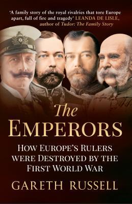 the-emperors-how-europe-s-greatest-rulers-were-destroyed-by-world-war-i