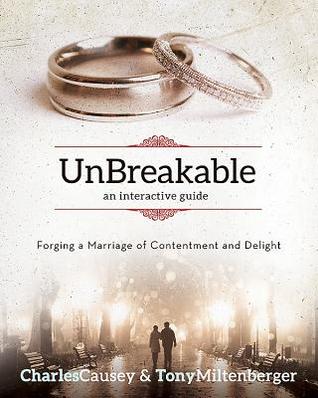 Unbreakable: Forging a Marriage of Contentment and Delight