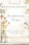 Slowing Time: Seeing the Sacred Outside Your Kitchen Door