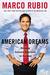 American Dreams Restoring Economic Opportunity for Everyone by Marco Rubio