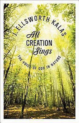 Libro de descargas gratis All Creation Sings: The Voice of God in Nature