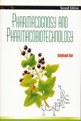 pharmacognosy and pharmacobiotechnology by ashutosh kar pharmacognosy
