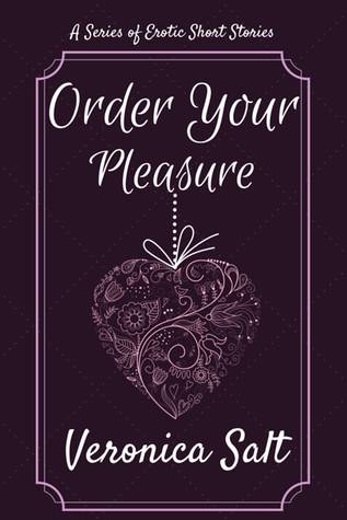 Order Your Pleasure by Veronica Salt