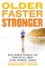 Older, Faster, Stronger by Margaret Webb
