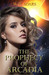 The Prophecy of Arcadia (Arcadian Wars, #1) by M.H. Soars