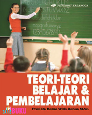 TEORI-TEORI BELAJAR & PEMBELAJARAN by Ratna Wilis Dahan