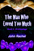 The Man Who Loved Too Much Book 1 Archipelago by John Rachel