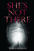 She's Not There by Marla Madison