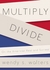 Multiply/Divide On the American Real and Surreal by Wendy S. Walters