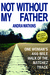 Not Without My Father One Woman's 444-Mile Walk of the Natchez Trace by Andra Watkins
