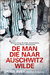 De man die naar Auschwitz wilde by Denis Avey