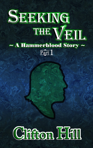 Seeking the Veil, Part 1 by Clifton Hill