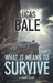 What It Means To Survive by Lucas Bale