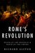 Rome's Revolution Death of the Republic & Birth of the Empire (Ancient Warfare and Civilization) by Richard Alston