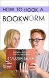 How to Hook a Bookworm (How To, #3)