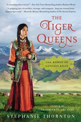 The Tiger Queens: The Women of Genghis Khan