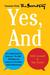 Yes, And How Improvisation Reverses "No, But" Thinking and Improves Creativity and Collaboration--Lessons from The Second City by Kelly Leonard