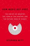 How Music Got Free: The End of an Industry, the Turn of the Century, and the Patient Zero of Piracy