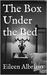 The Box Under the Bed by Eileen Albrizio