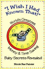 I Wish I Had Known That!: World's Greatest Money & Time Saving Baby Secrets Revealed!