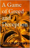 A Game of Greed and Deception