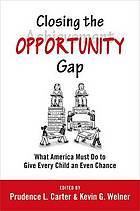 Closing the Opportunity Gap: What America Must Do to Give All Children an Even Chance