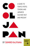 Cool Japan: A Guide to Tokyo, Kyoto, Tohoku and Japanese Culture Past and Present