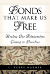Bonds That Make Us Free: Healing Our Relationships, Coming to Ourselves