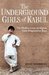 The Underground Girls of Kabul The Hidden Lives of Afghan Girls Disguised as Boys by Jenny Nordberg